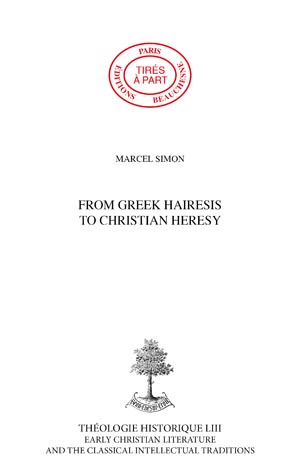 FROM GREEK HAIRESIS TO CHRISTIAN HERESY